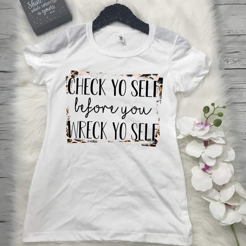 NWT Check Yo Self Before You Wreck Yo Self T-Shirt